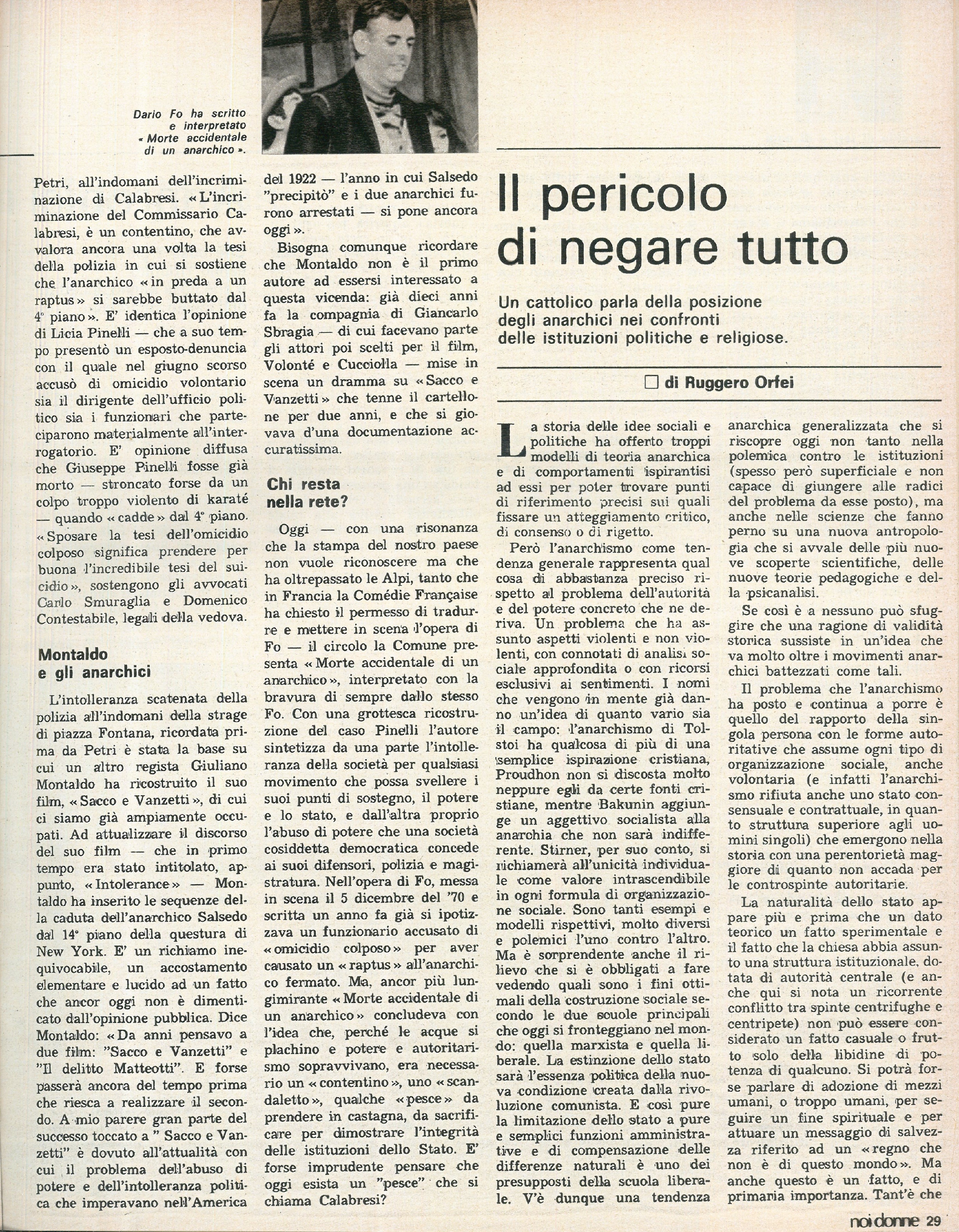 Foto: Anarchia: l’eco che ha avuto la storia di Sacco e Vanzetti crea interrogativi sull’attualità degli ideali anarchici – Caso Pinelli: la moglie chiede giustizia – Letteratura: l’immagine stereotipata che i romanzi rimandano degli anarchici