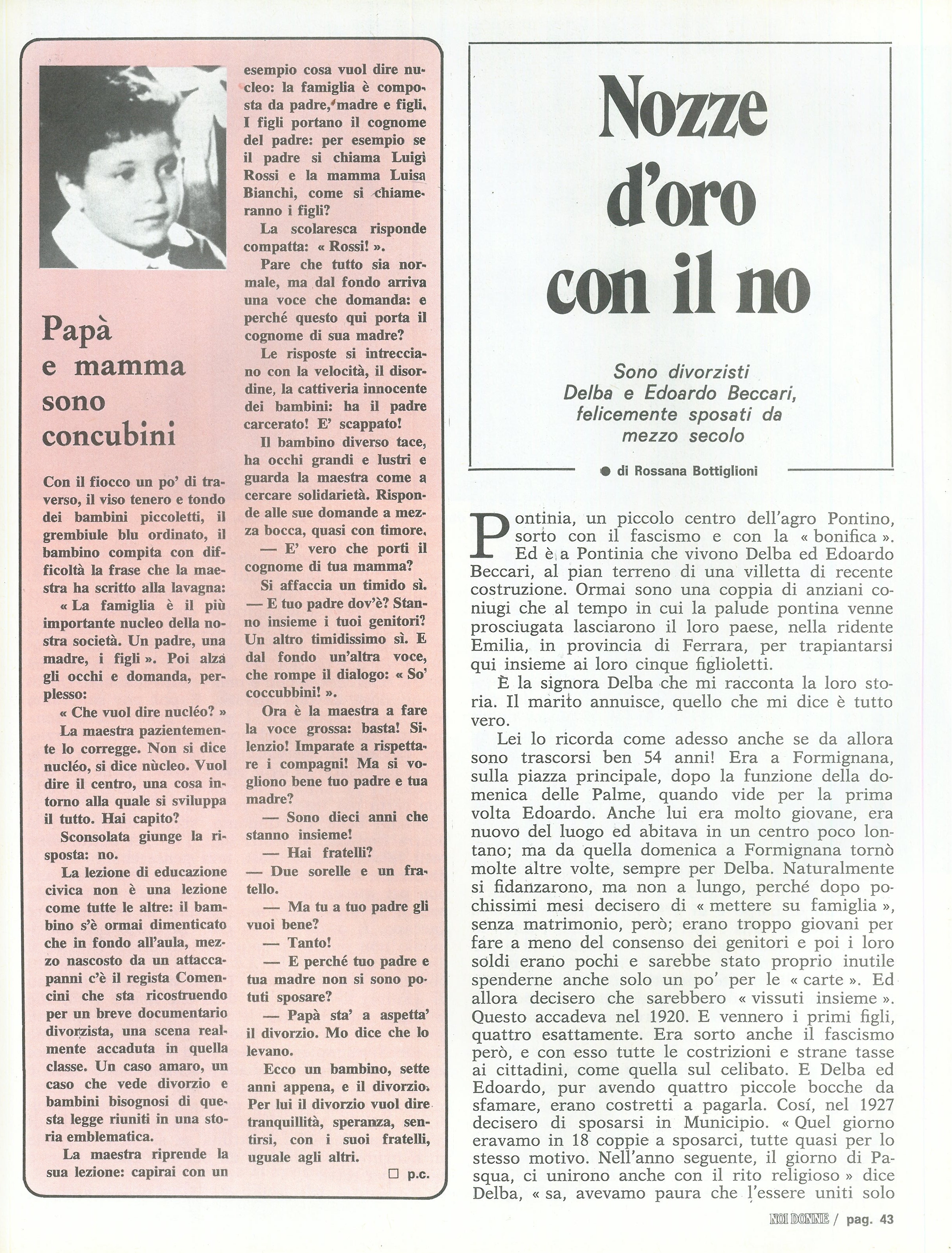 Foto: Speciale “Le donne NO”: donne del Sud e del Nord, lavoratrici e casalinghe, spiegano perché lottano contro l’abolizione del divorzio – Piazza Fontana: gli inquietanti sviluppi del processo – TV: il palinsesto lascia spazio solo agli antidivorzisti. 